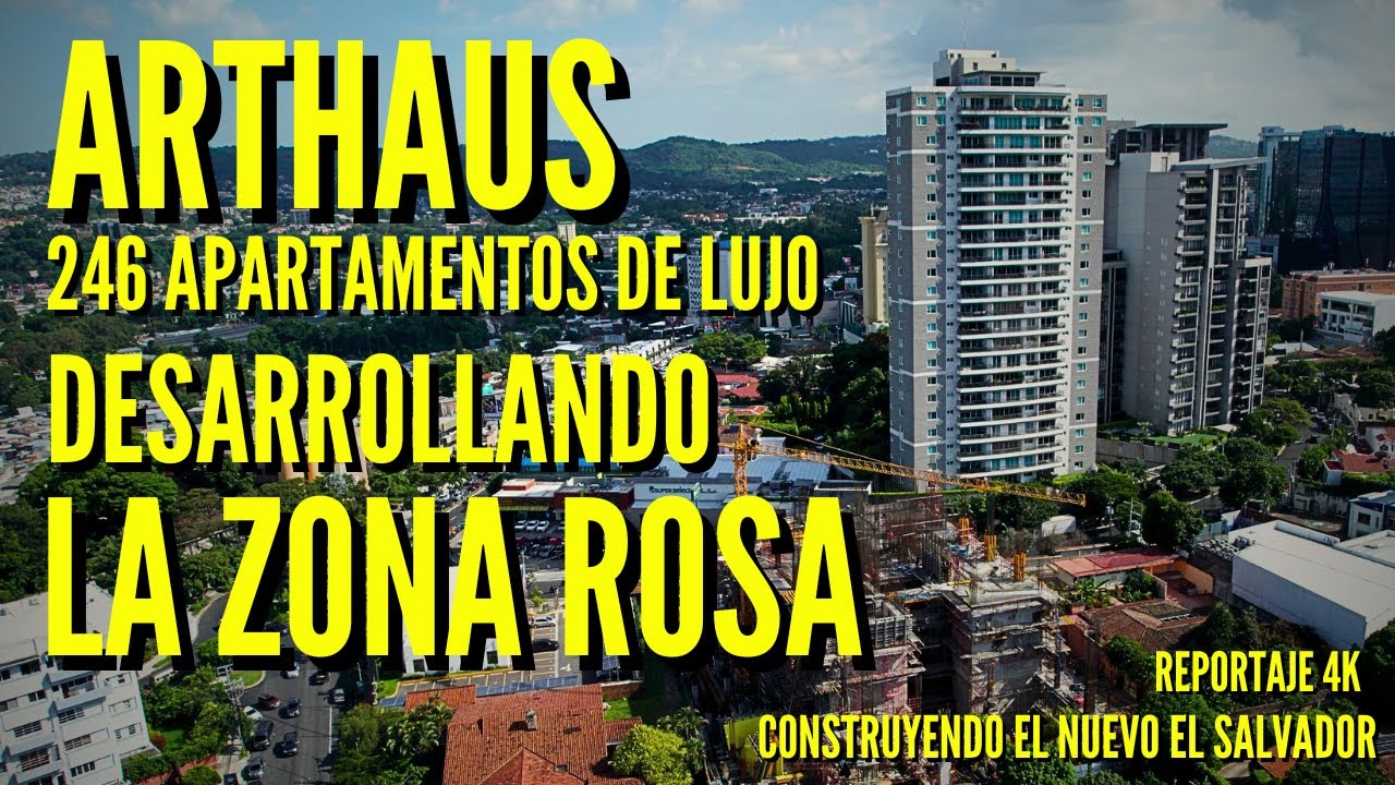 Arthaus Tranformando la Zona Rosa de San Salvador Nueva Propuesta Habitacional de Lujo Reportaje 4K