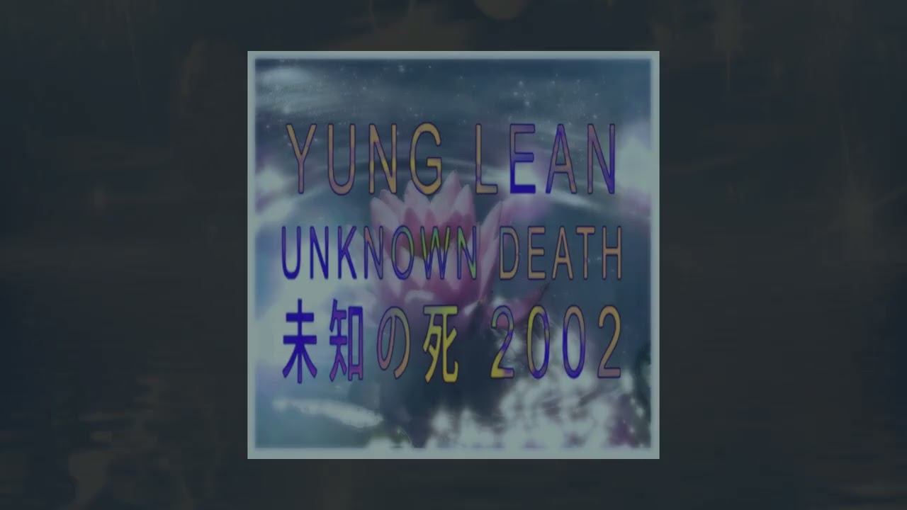 Yung Lean - Unknown Death 2002 (remixed) [FULL ALBUM]