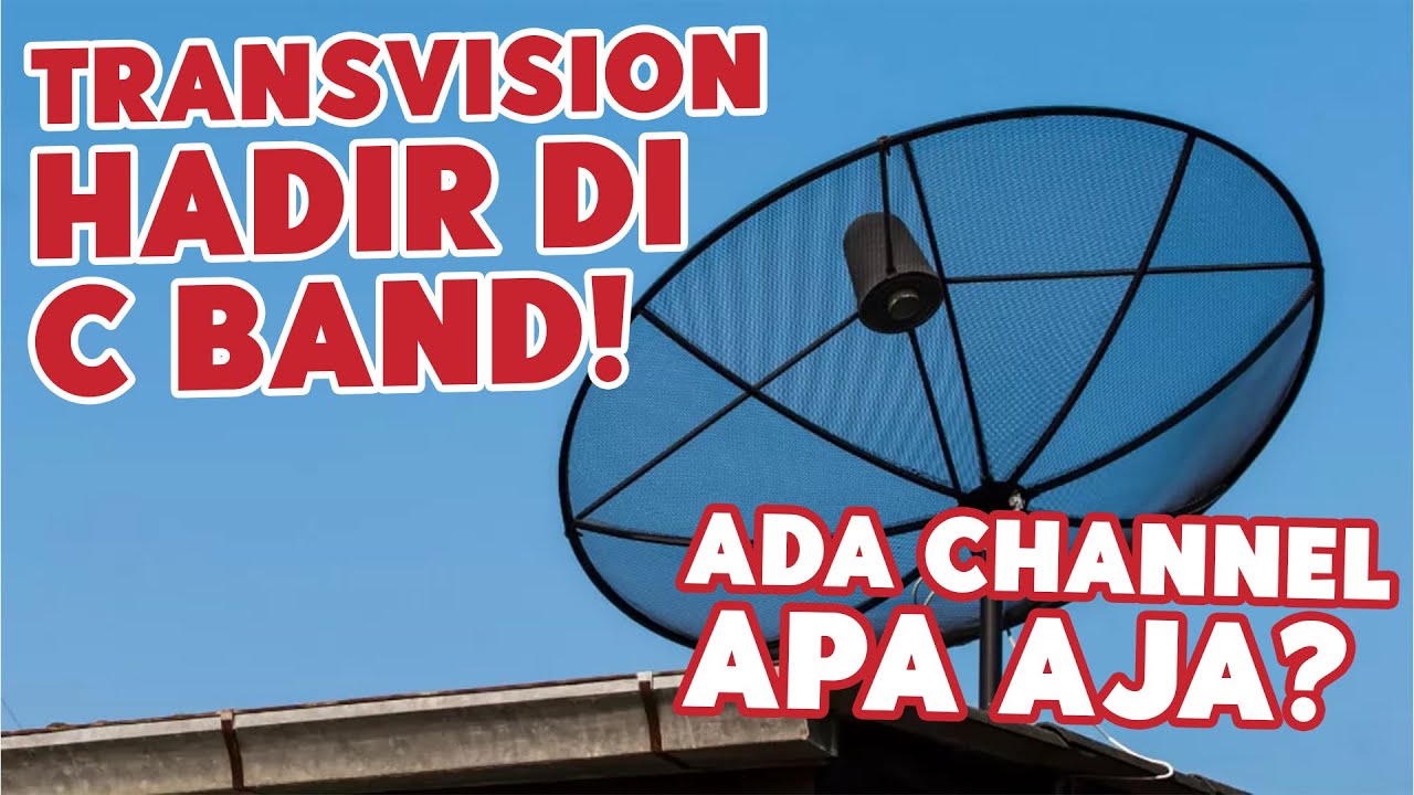 Transvision Nusantara HD Tersedia di C-Band! | Tahan Cuaca & Lebih Luas