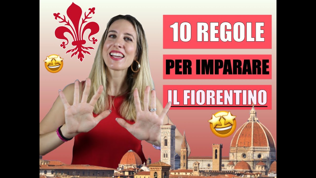 IMPARARE IL FIORENTINO con 10 REGOLE
