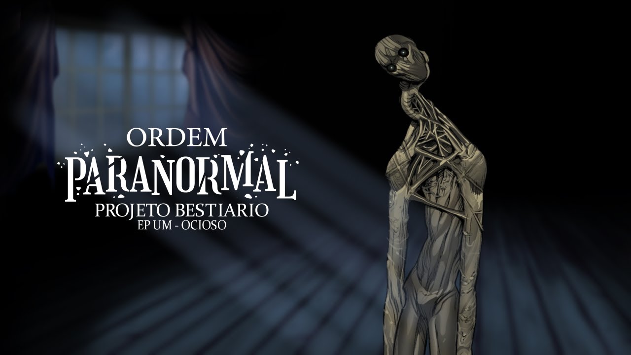 PROJETO BESTIARIO - FAN CINEMATIC ORDEM PARANORMAL - OCIOSO
