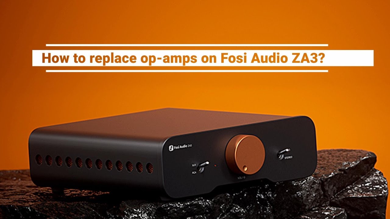 How to replace op-amps on Fosi Audio ZA3?