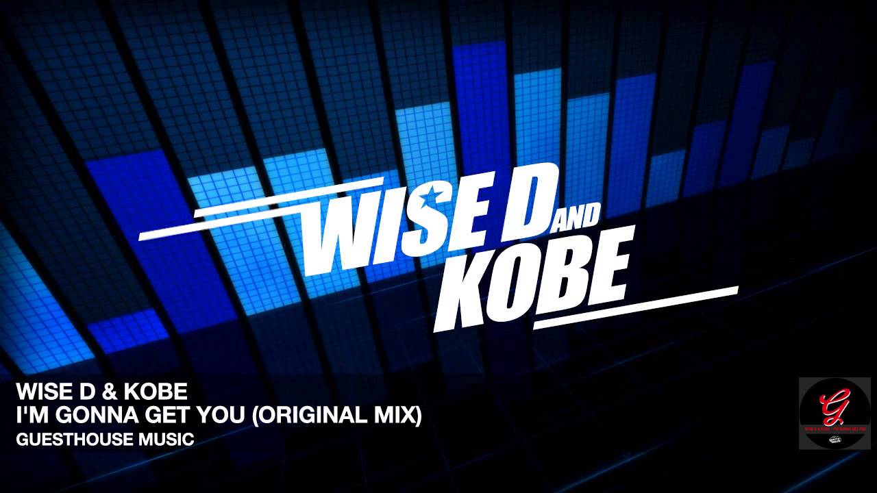 Wise D & Kobe - I'm Gonna Get You (Original Mix)