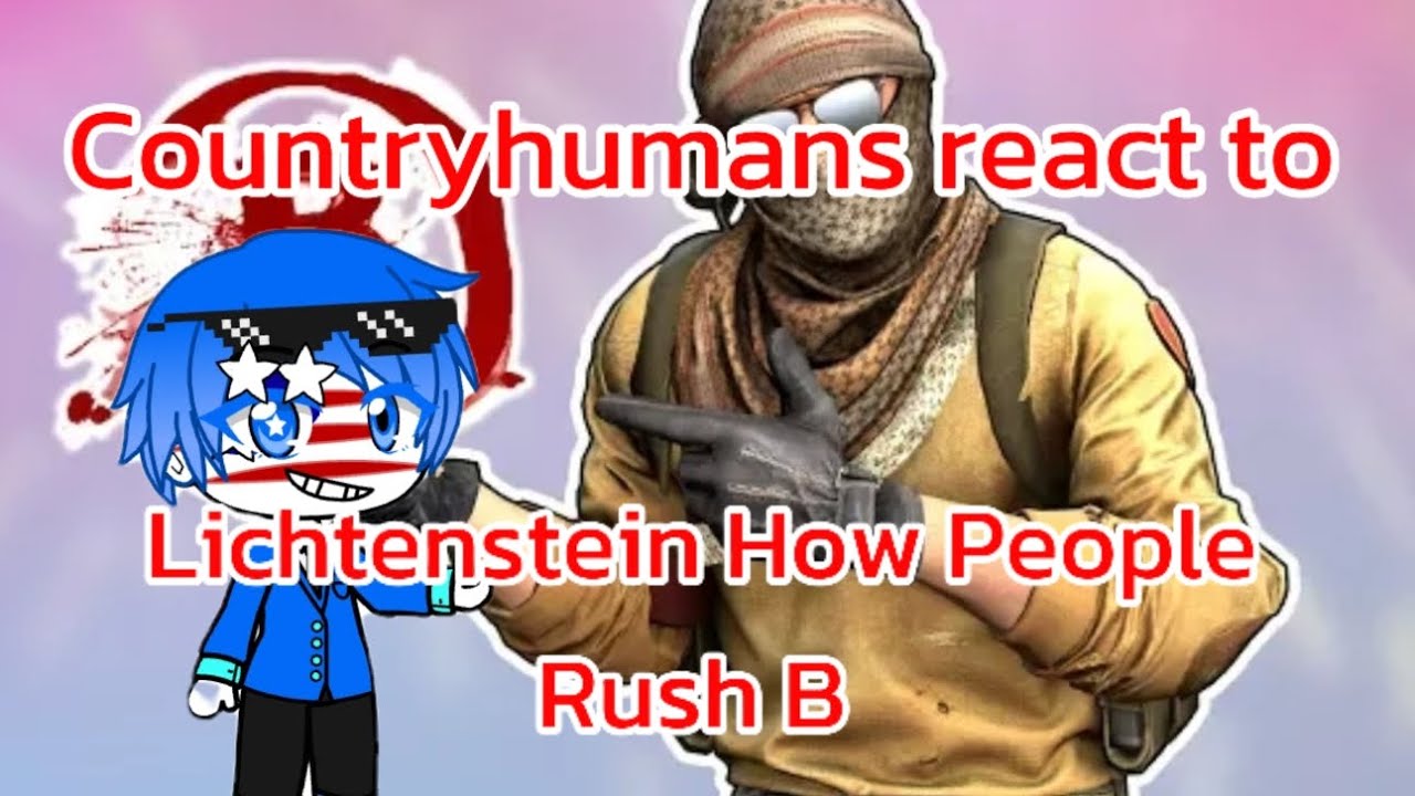 Countryhumans react to Lichtenstein How People Rush B
