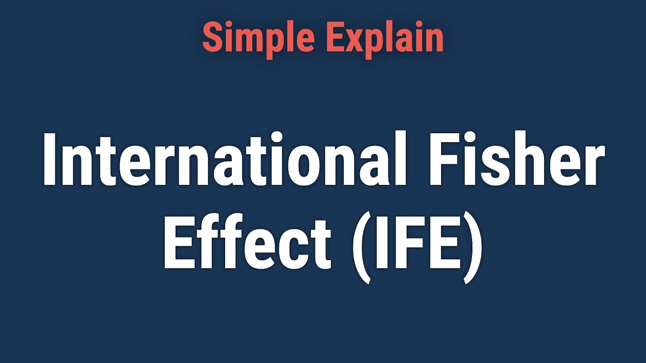 International Fisher Effect (IFE): Definition, Example, Formula