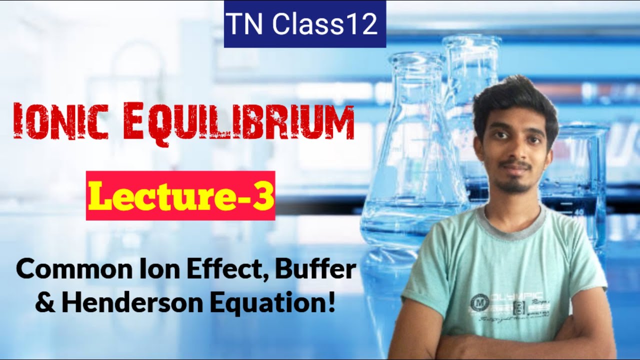 Ionic Equilibrium|Lecture-3||TN Class12|Common ion effect, Buffer Solution & Henderson Equation!!
