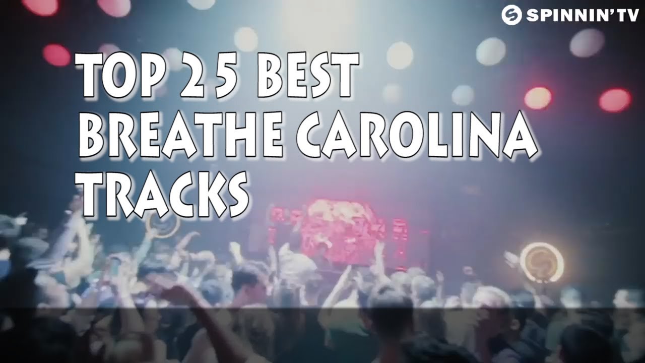 [Top 25] Best Breathe Carolina Tracks [2018]