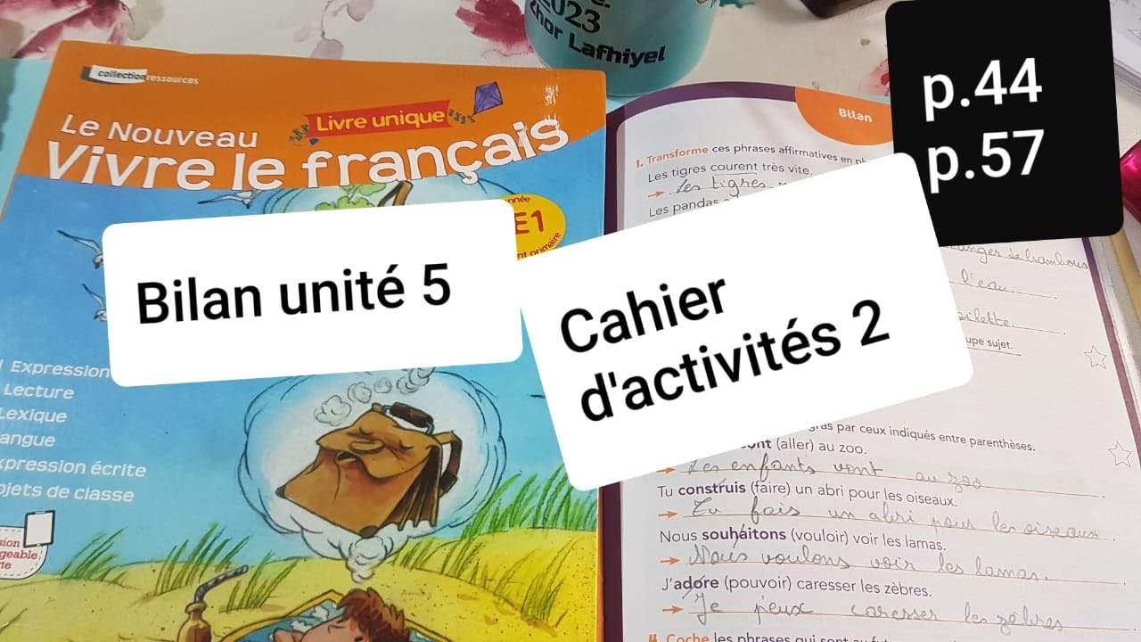 Bilans unité 5.Le nouveau vivre le français CE1 p.44 et p.57 Cahier d'activités 2