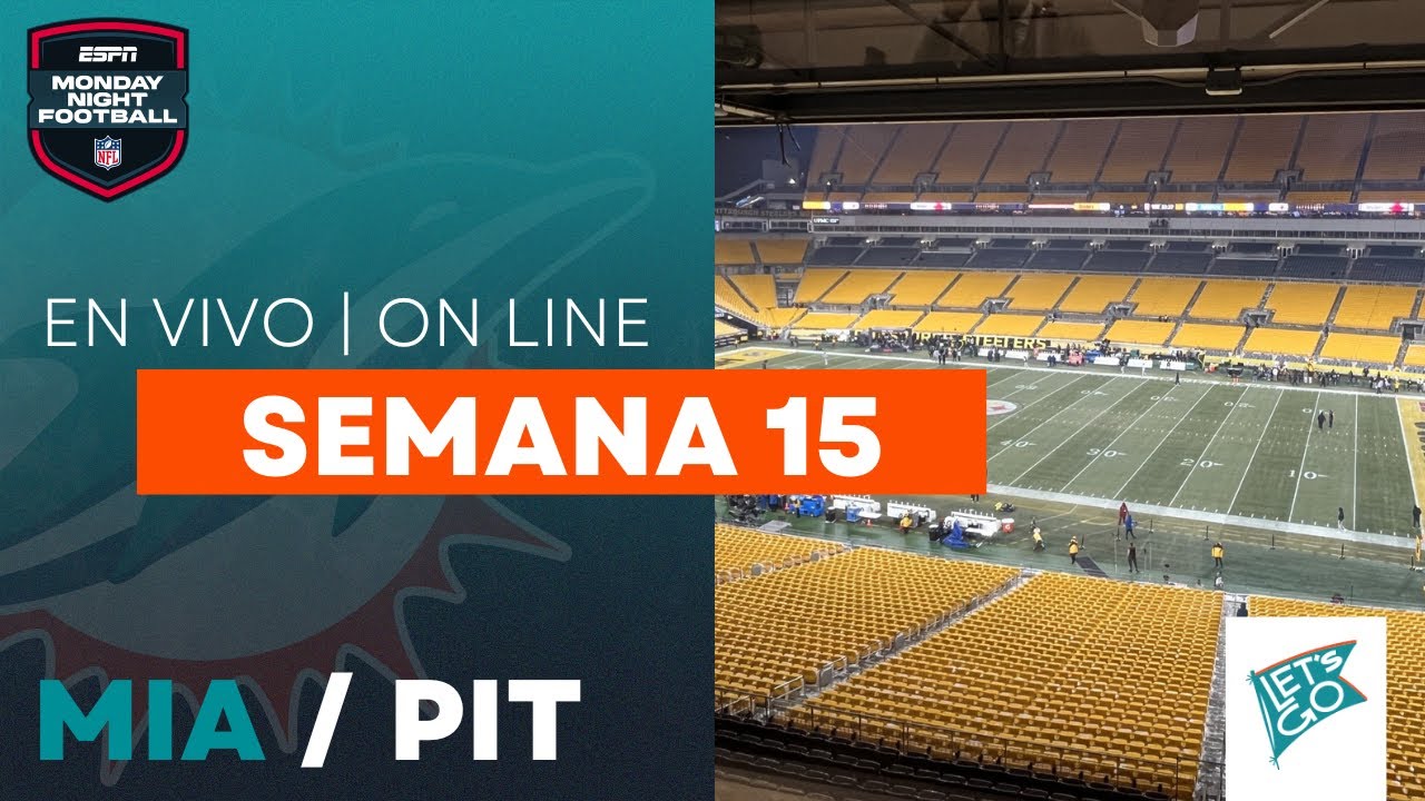 Temporada 2025 - Semana 15: #Dolphins visitan a #Steelers en #MNF | En Vivo