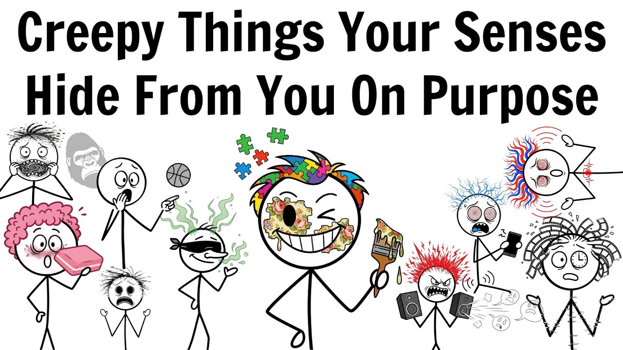 Creepy Things Your Senses Hide From You On Purpose