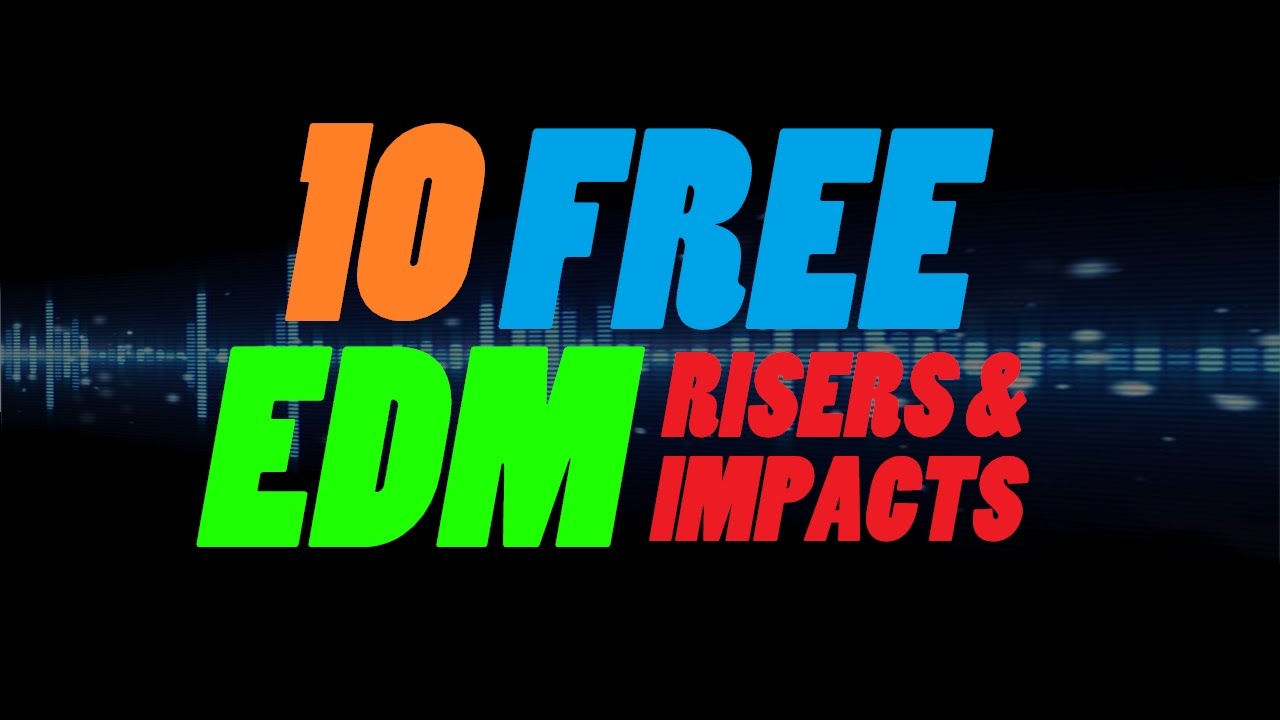 10 FREE EDM Risers & Impacts + DOWNLOAD!