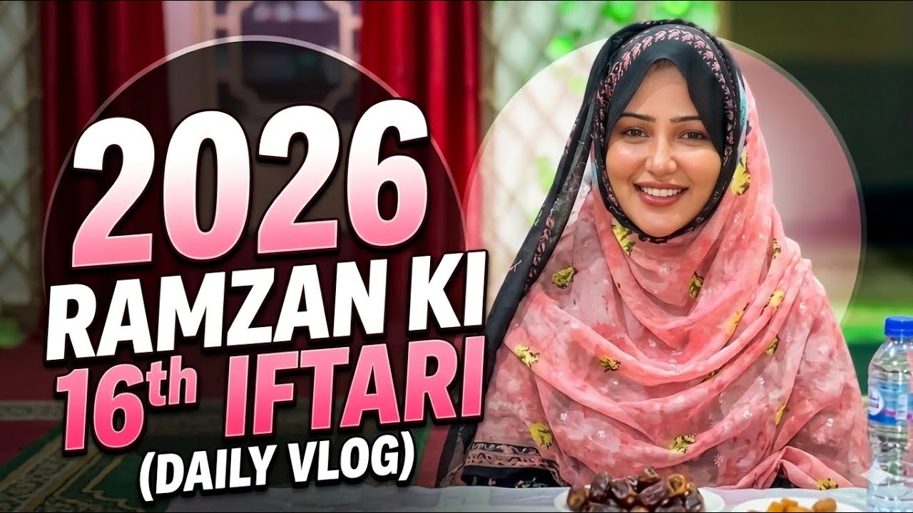 2026 Ramzan Ki 16th Iftari ✨ | Aaj Kya Special Banaya? 😍 | Daily Vlog