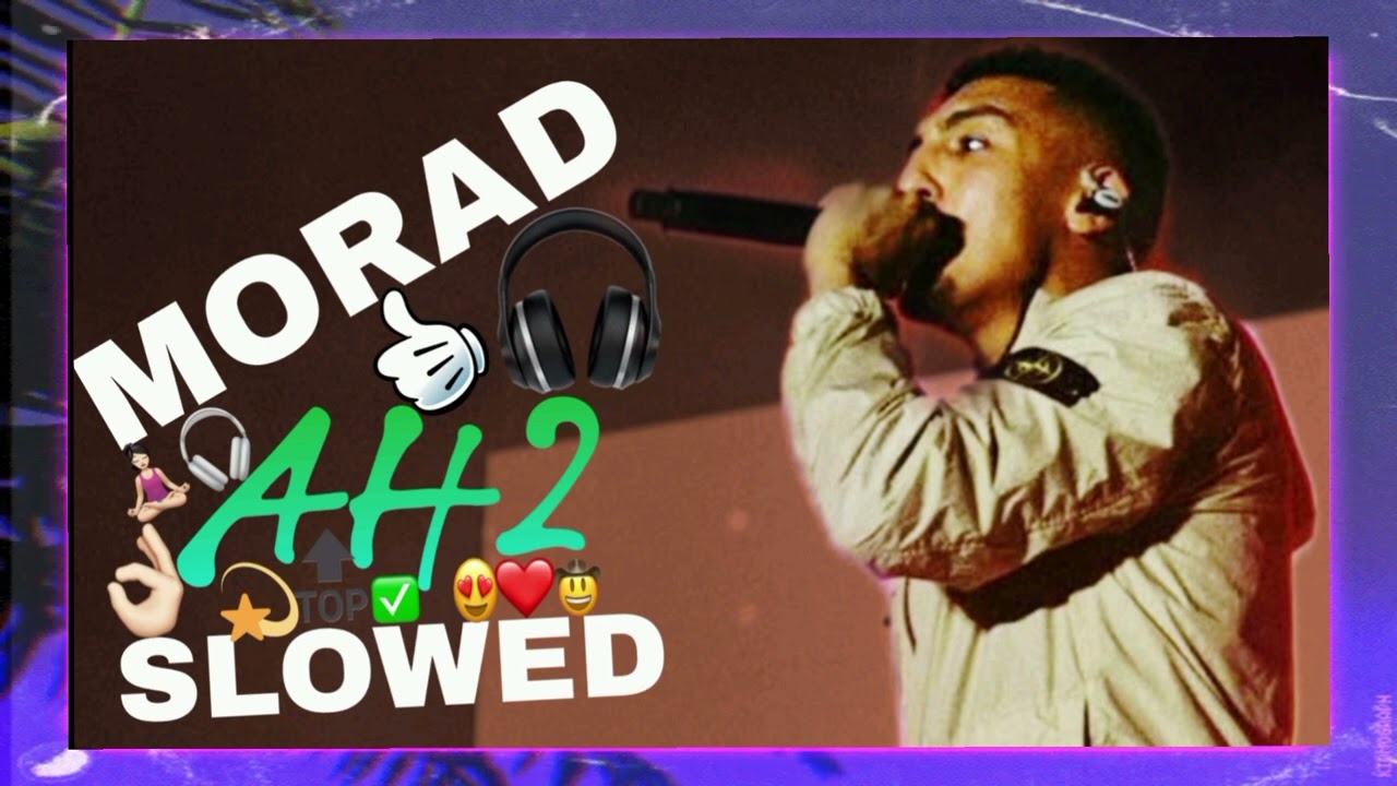 MORAD - AH2 /&laquo;Slowed reverb MP3&raquo;