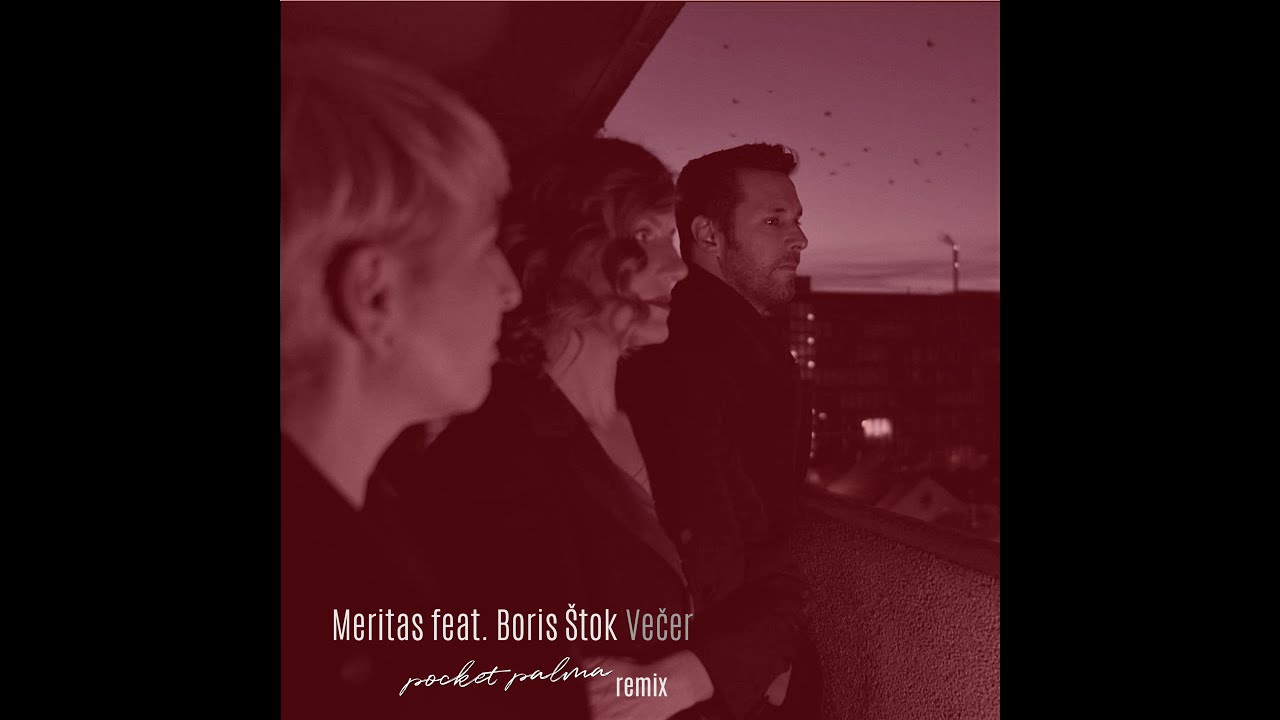 Meritas feat. Boris Štok - Večer (pocket palma remix)