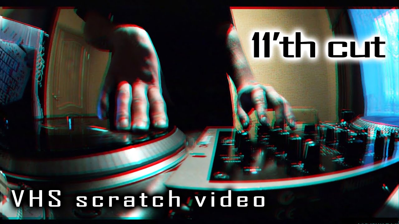 11'th cut - VHS cutz (scratch video)