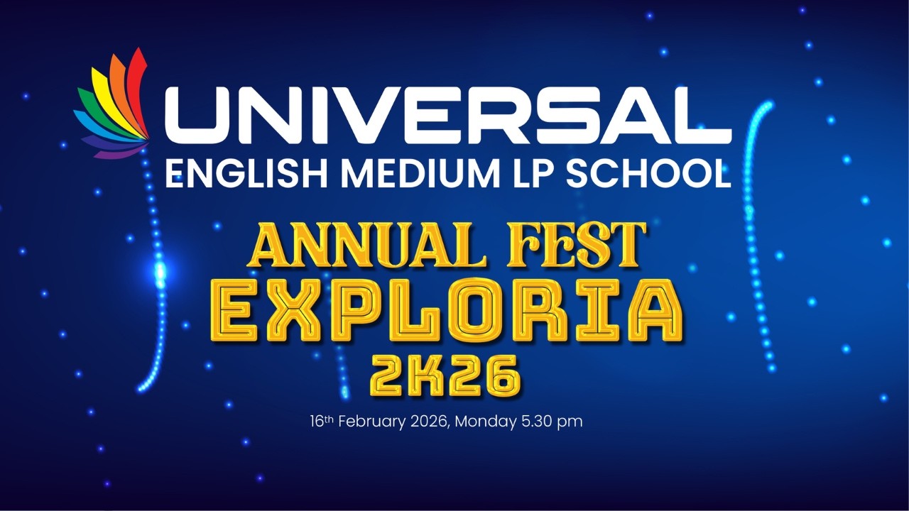 ( 11-20 ) UNIVERSAL LP ENGLISH MEDIUM SCHOOL ANNUAL FEST EXPLORIA 2K26