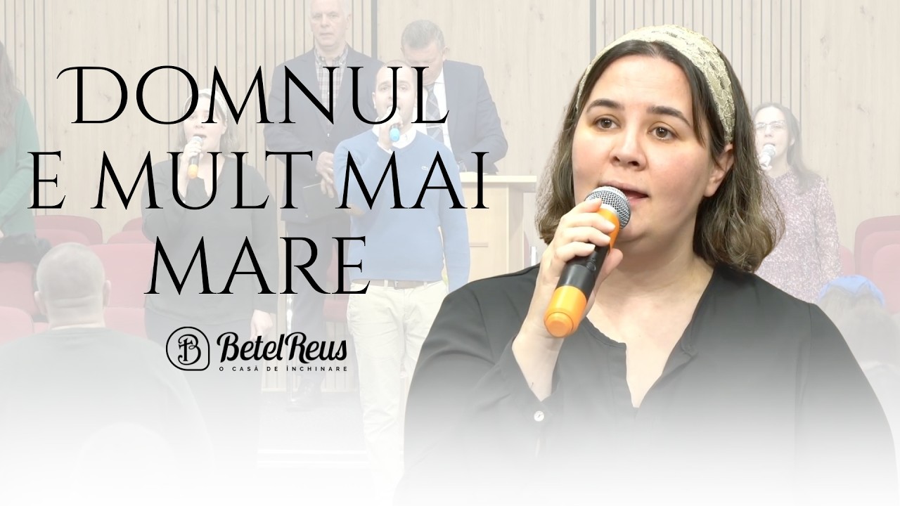 Domnul E mult mai mare | Betel Reus |