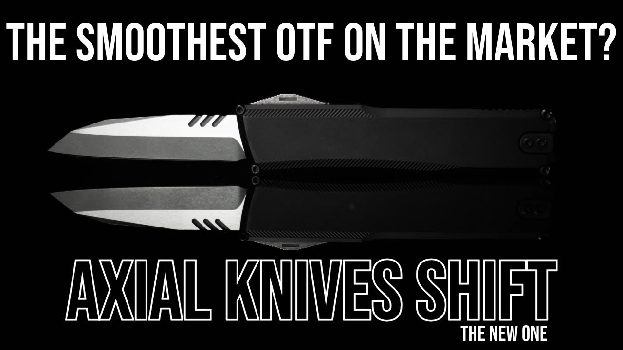 Obnoxiously Smooth! - Axial Knives Shift OTF