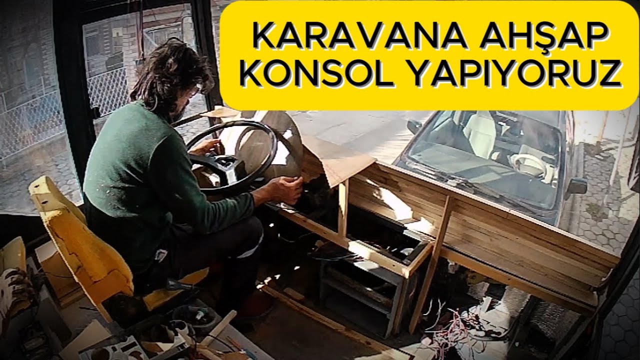 KARAVANA  SIFIRDAN AHŞAP KONSOL - TORPİDO YAPIMI  | KARAVAN YAPIMI BÖLÜM 66