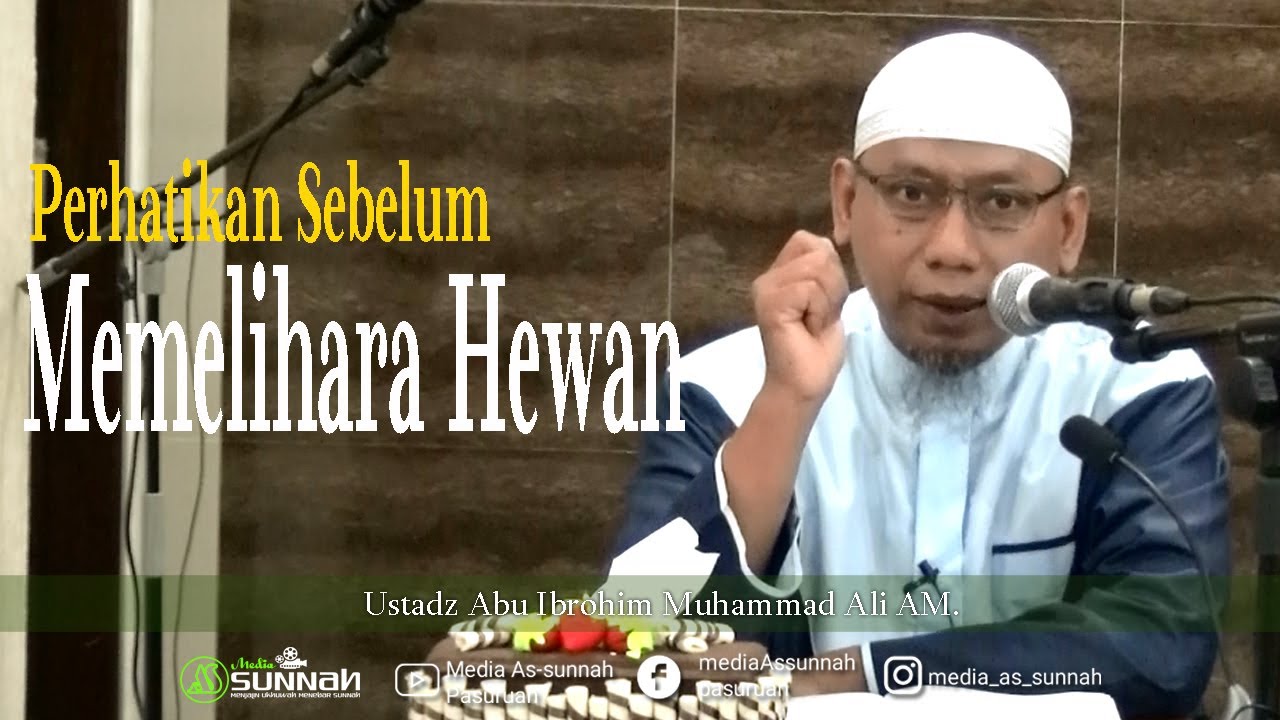 Hal-Hal Yang Harus Diperhatikan Sebelum Memelihara Hewan | Ustadz Abu Ibrohim Muhammad Ali AM.