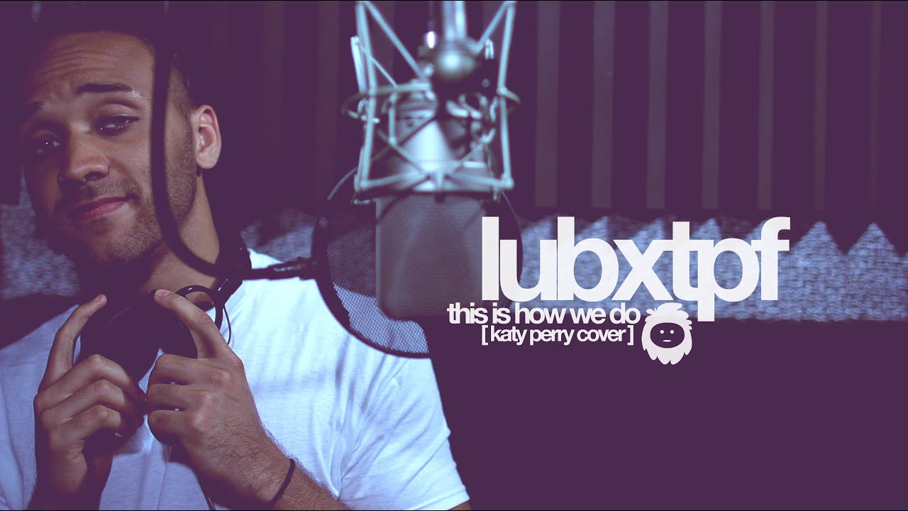 Katy Perry - This Is How We Do (cover by lubxtpf)