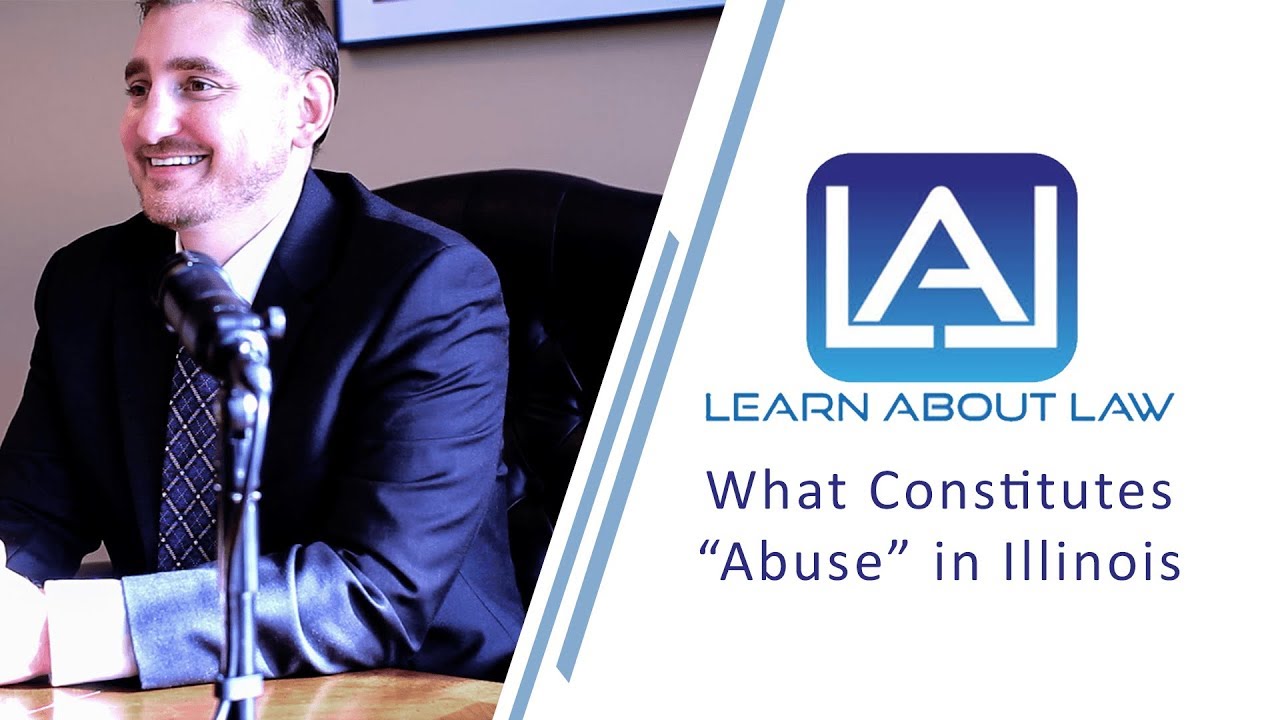 What Constitutes &ldquo;Abuse&rdquo; for the Purpose of Illinois Orders of Protection? | Learn About Law