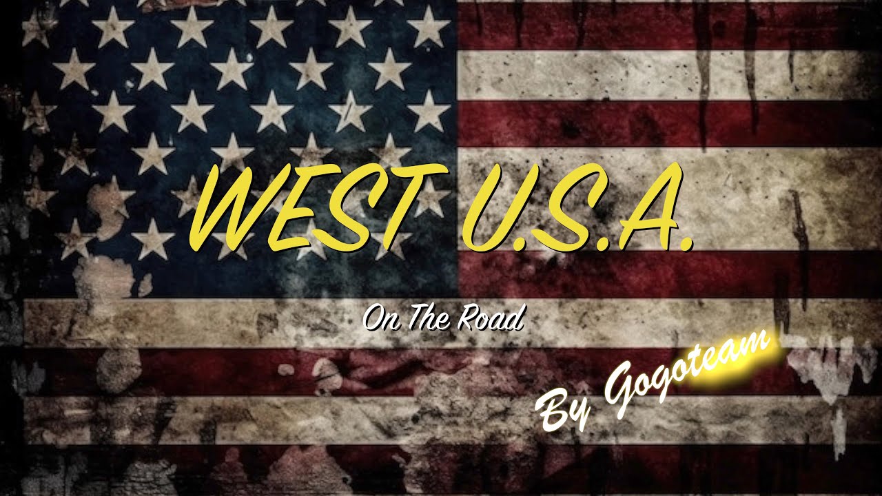 WEST USA On The Road  Parte 1 - By Gogoteam