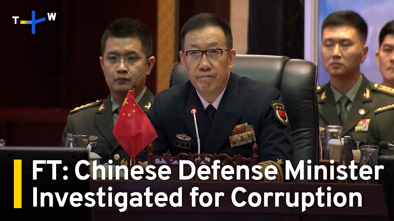 FT: Chinese Defense Minister Under Investigation for Corruption | TaiwanPlus News