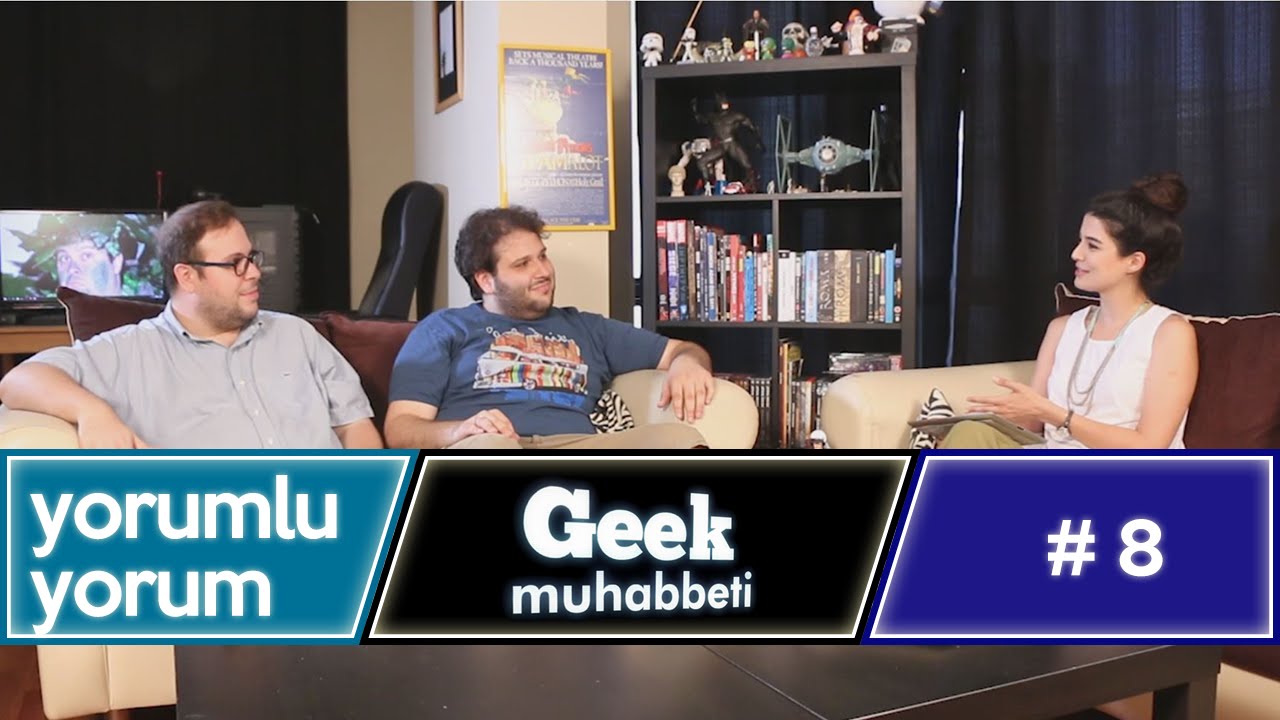 Geek muhabbeti - Yorumluyorum #8 - 