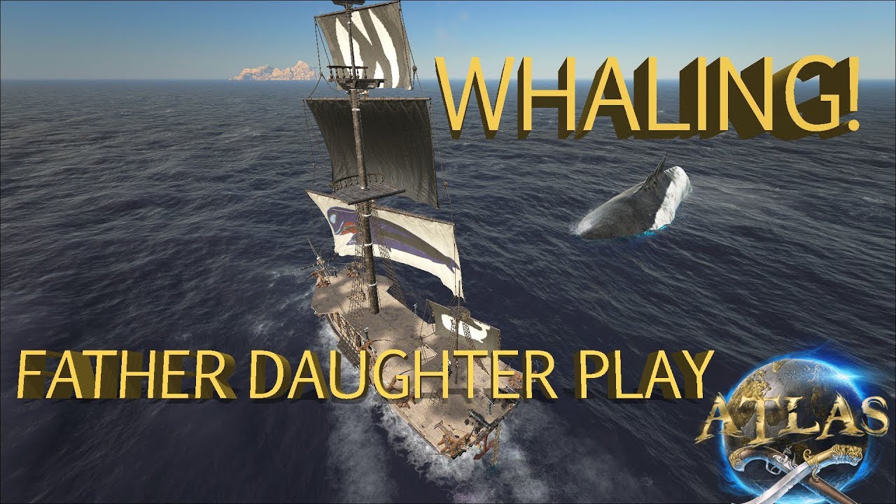 Father Daughter Play - Atlas Official NA PVE - Whaling!
