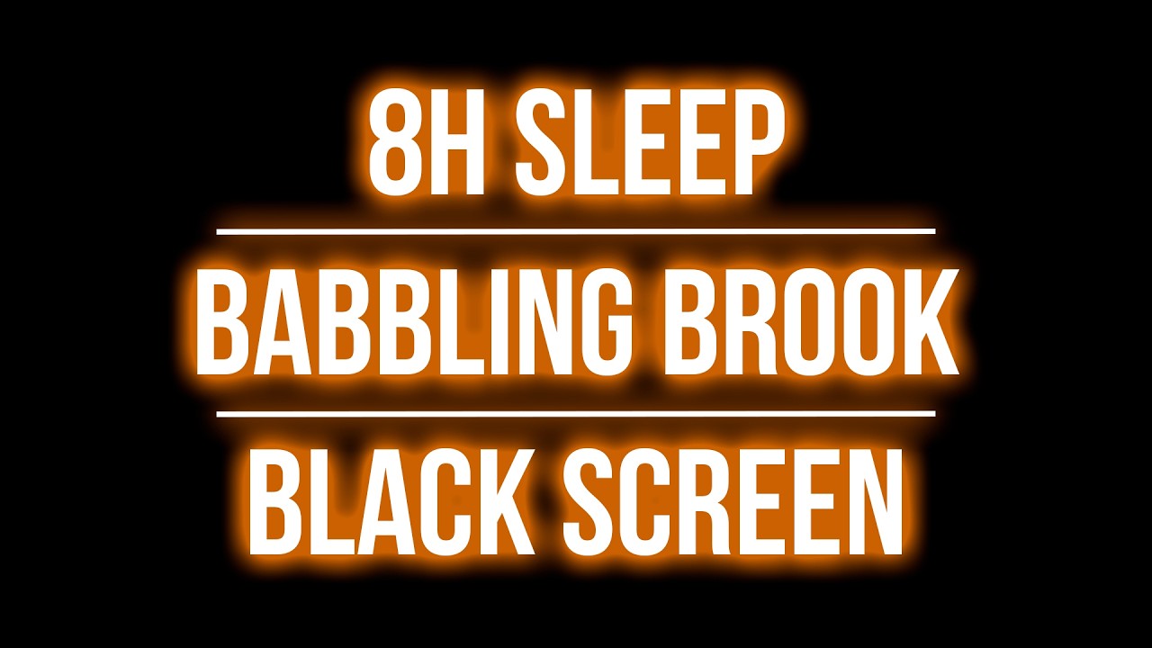 8 Hours Babbling Brook Sounds – Black Screen Sleep Water Noise for Deep Sleep & Relaxation