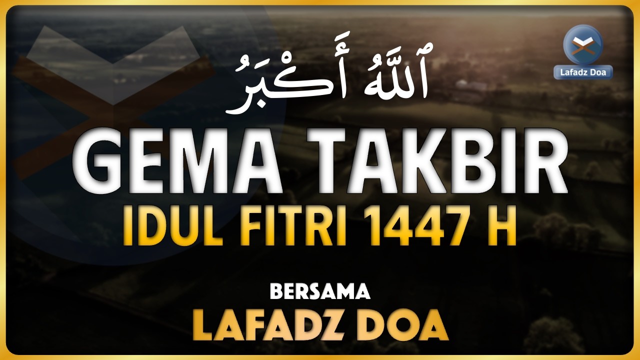 Takbiran Idul Fitri 1447 H 2026 | Gema Takbir Merdu Malam Lebaran
