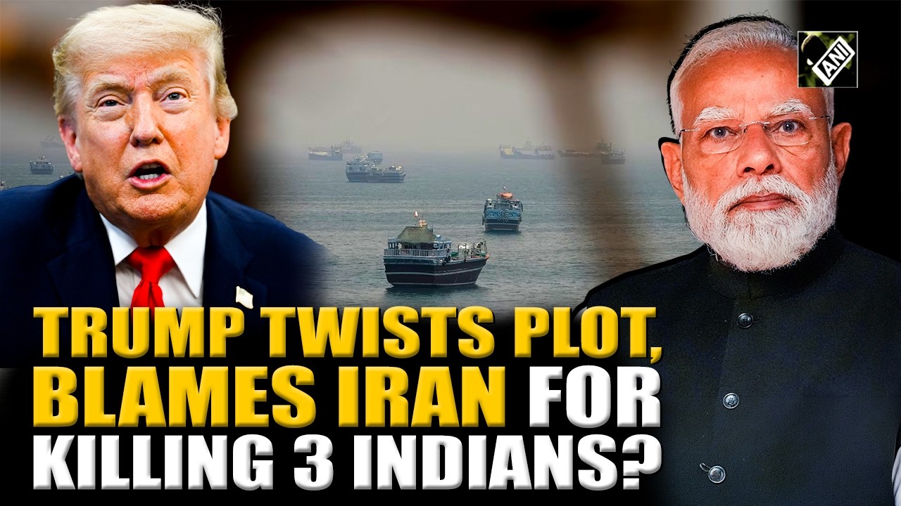 As India Summons US Diplomat over killing 3 Indians in Hormuz, Trump twists plot, pins blame on Iran