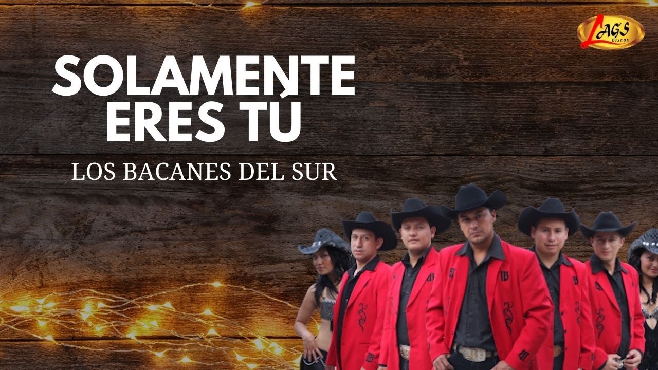 Los Bacanes Del Sur - Solamente Eres T&uacute; | Norte&ntilde;a