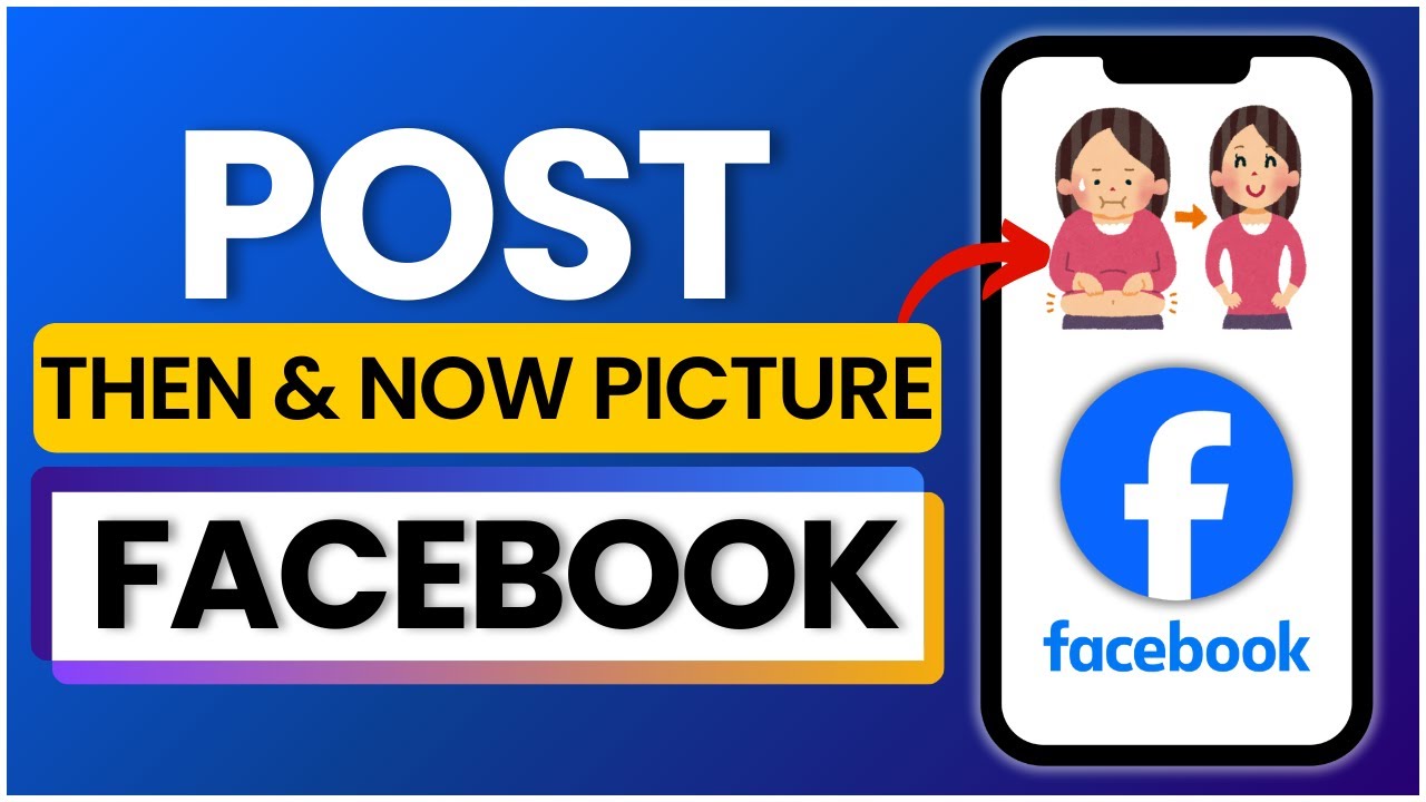 How To Post Then And Now Pictures on Facebook 2025