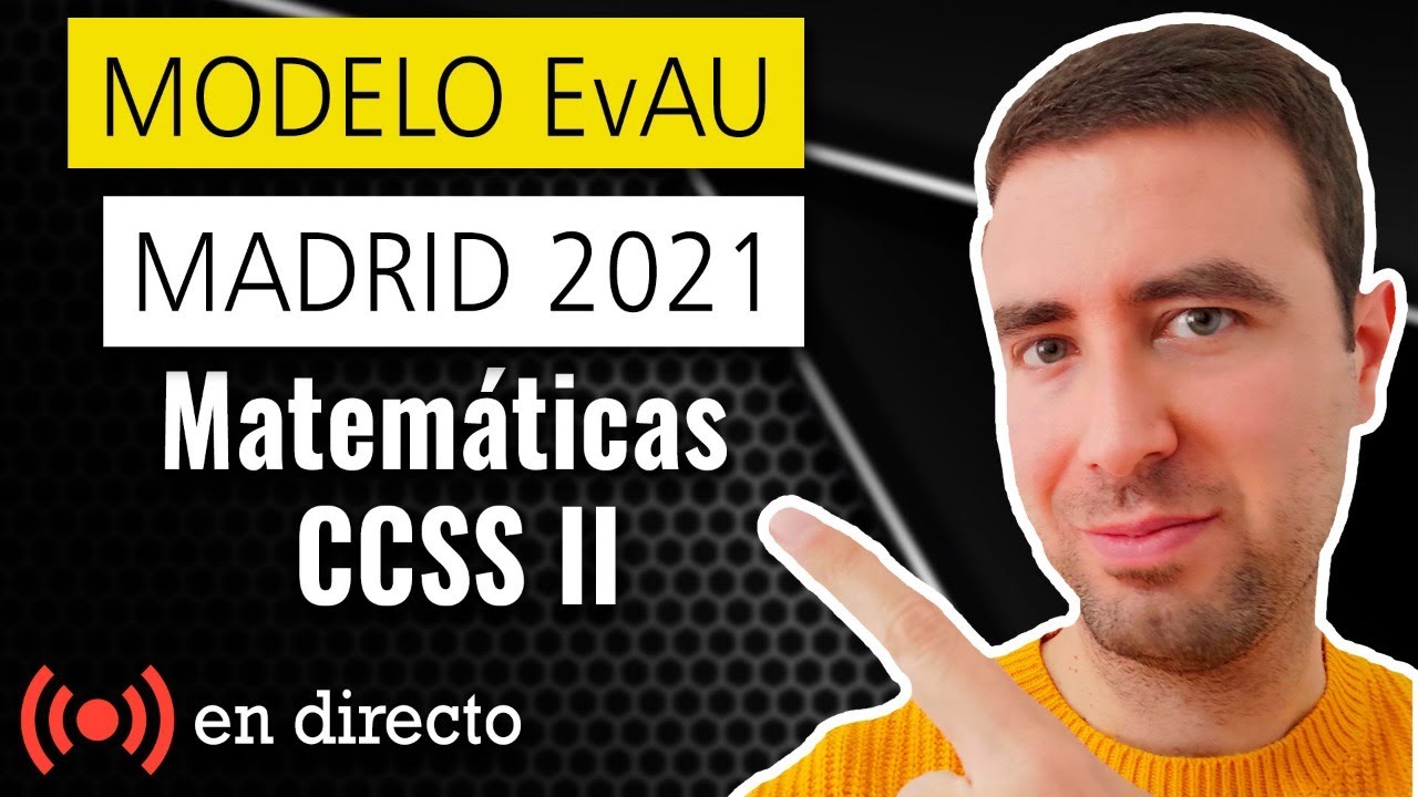 📕 Resuelvo en directo el Examen Modelo de Selectividad EvAU ▶ Madrid 2021 ▶ Matemáticas CCSS II