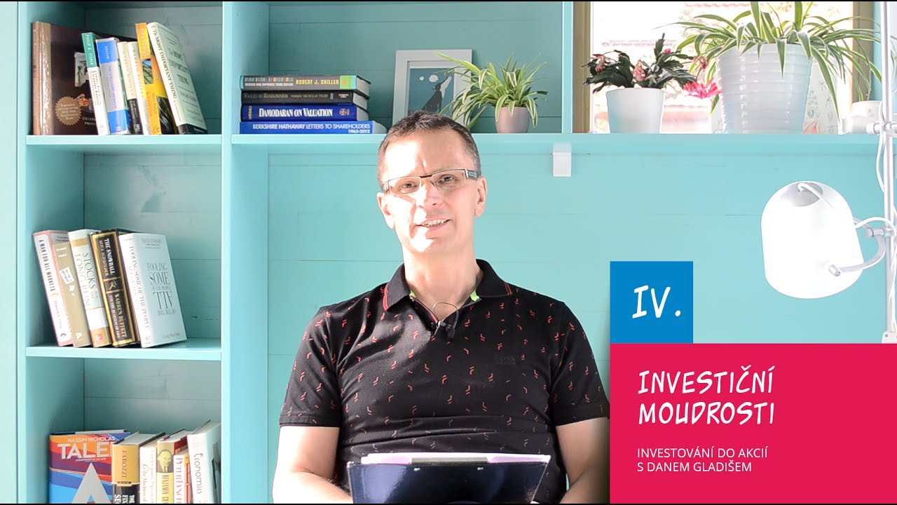 IV. Investiční moudrosti / Investování do akcií s Danem Gladišem