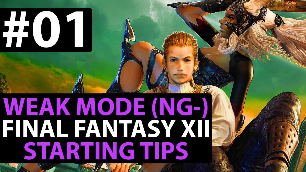 Final Fantasy 12 The Zodiac Age WEAK MODE - Starting Tips - New Game Minus Guide
