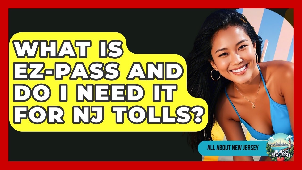 What Is EZ-Pass And Do I Need It For NJ Tolls? - All About New Jersey