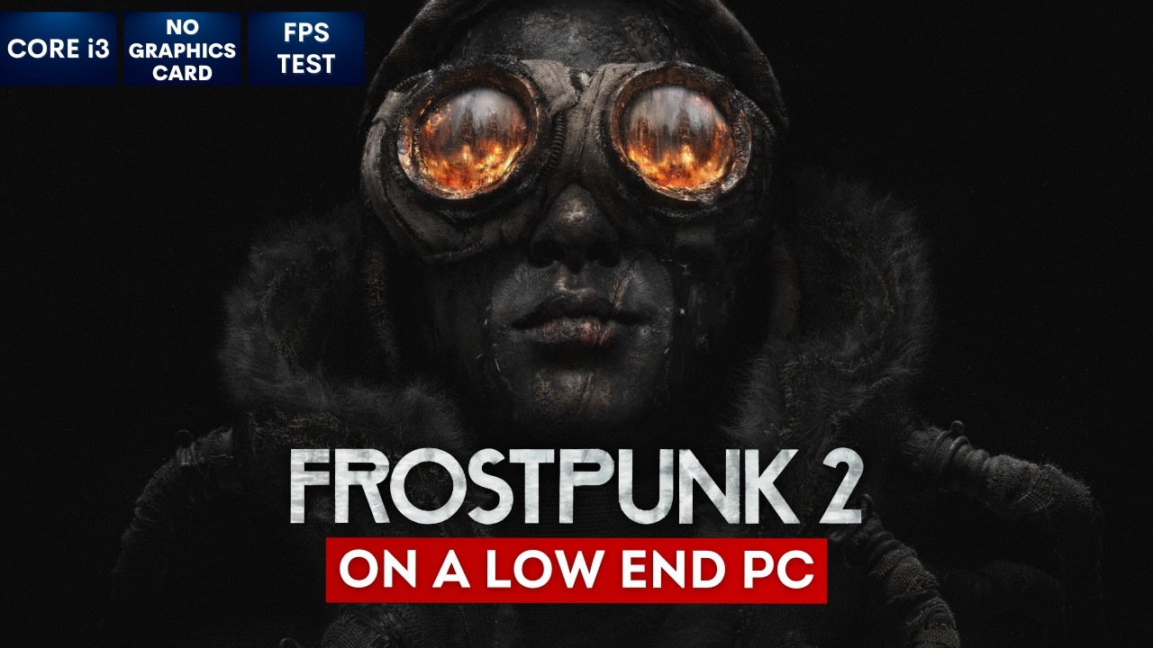Frostpunk 2 on Low End PC | NO Graphics Card | i3