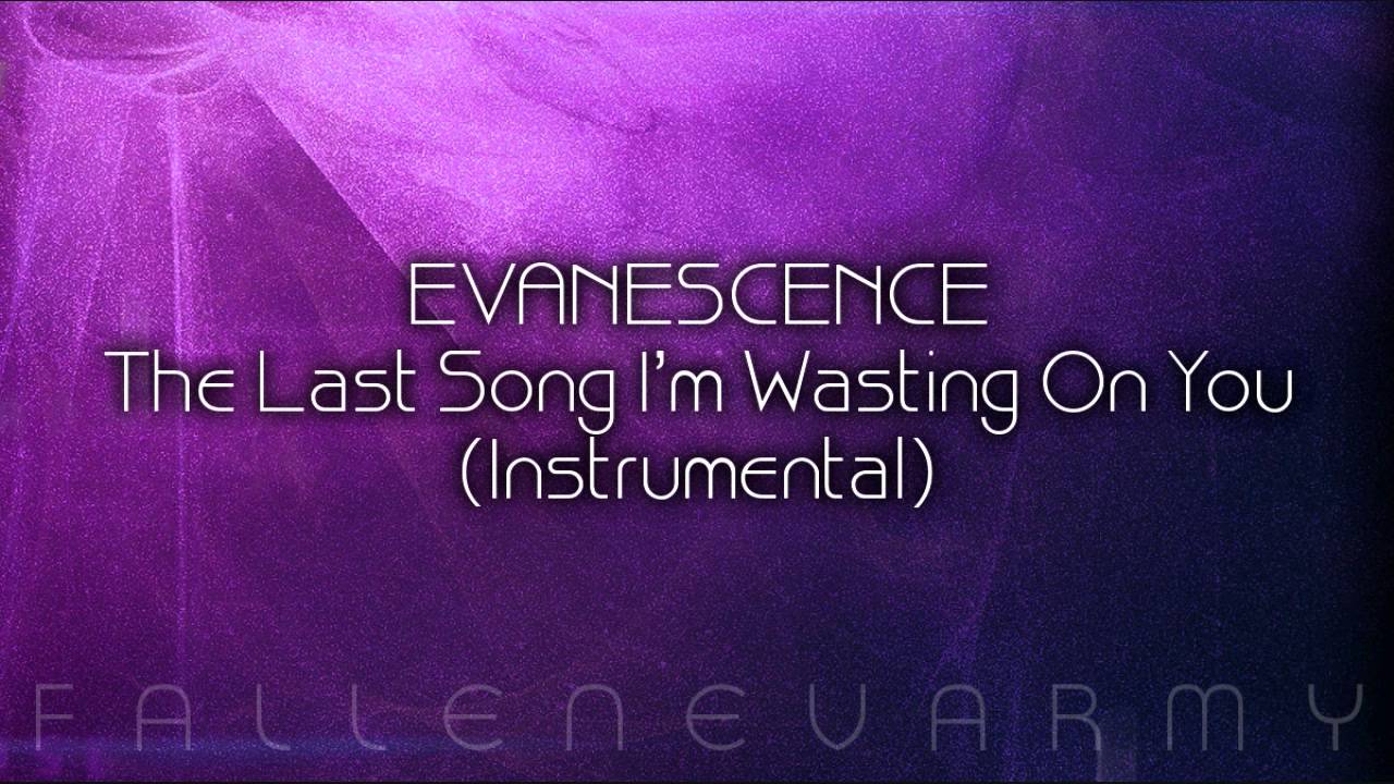 Evanescence - The Last Song I'm Wasting On You (Instrumental)