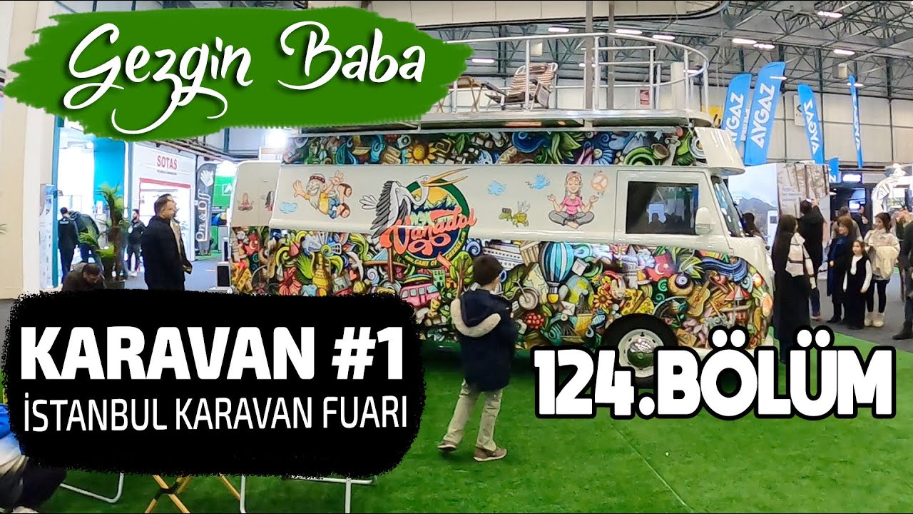 Karavan Fuarı | İstanbul Karavanist Karavan Fuarı 2024 | Karavan Fuarı #1 | Gezgin Baba | 124.Bölüm
