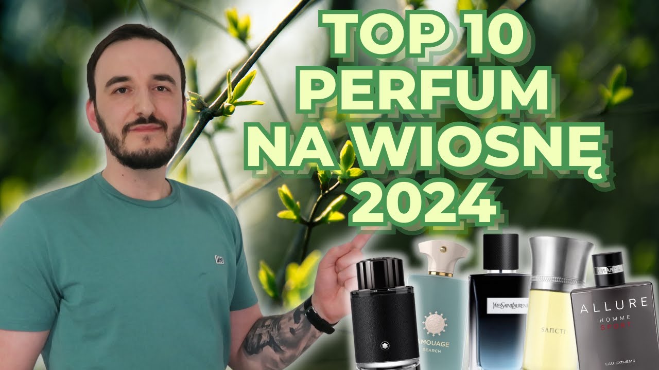 TOP 10 PERFUM NA WIOSNĘ 2024 / NAJLEPSZE PERFUMY NA WIOSNĘ / WIOSENNE PERFUMY / WIOSNA 2024