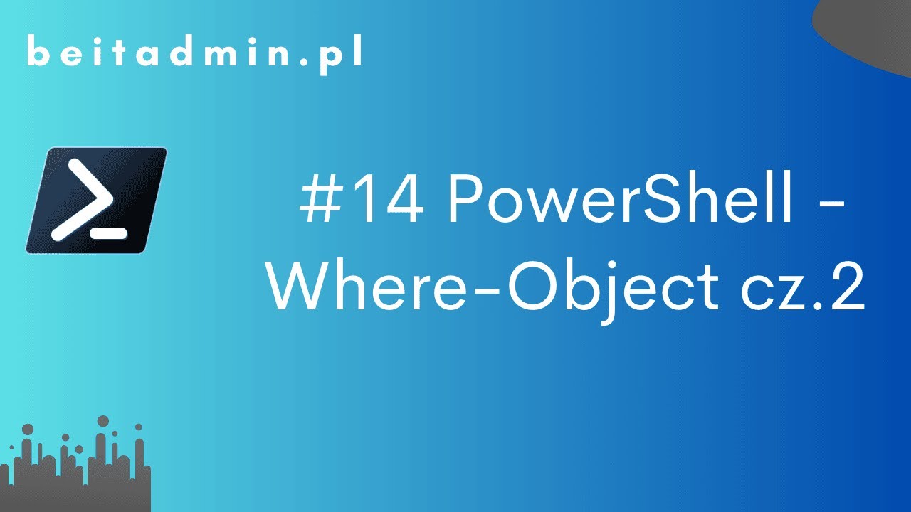 #14 PowerShell - Where-Object cz.2 | Lektor PL