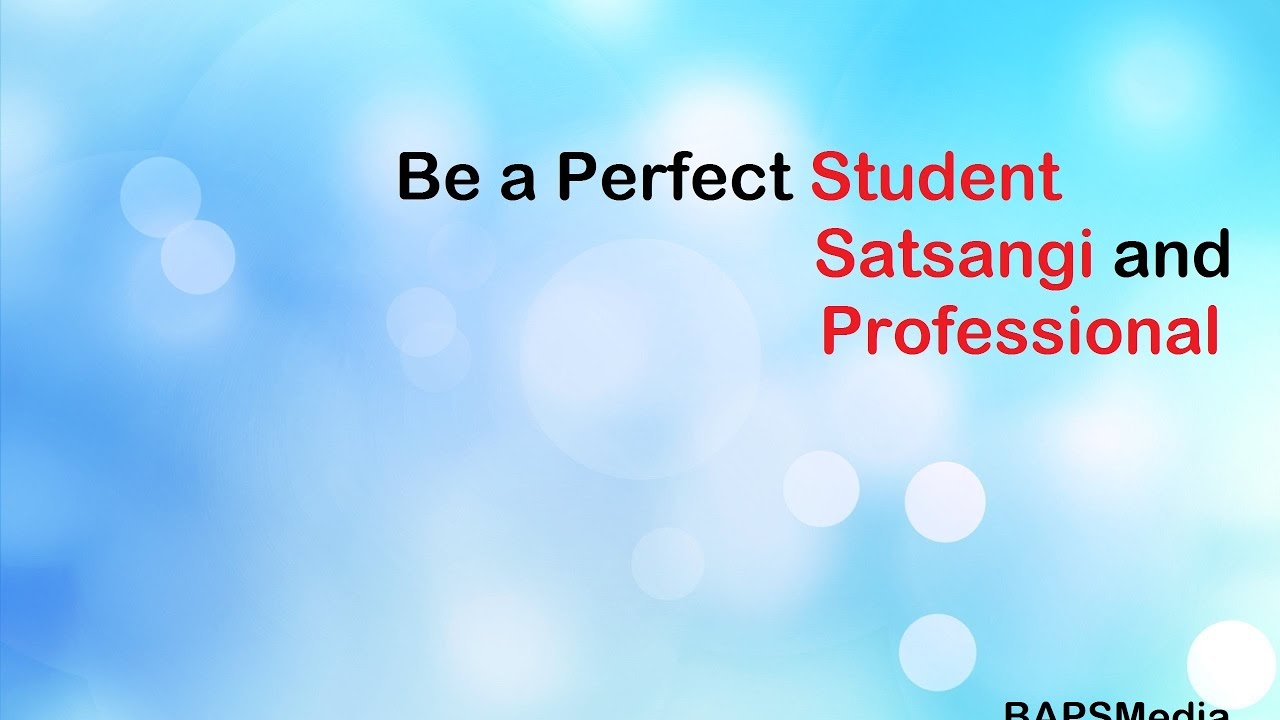 Be a Perfect Student, Satsangi and professional