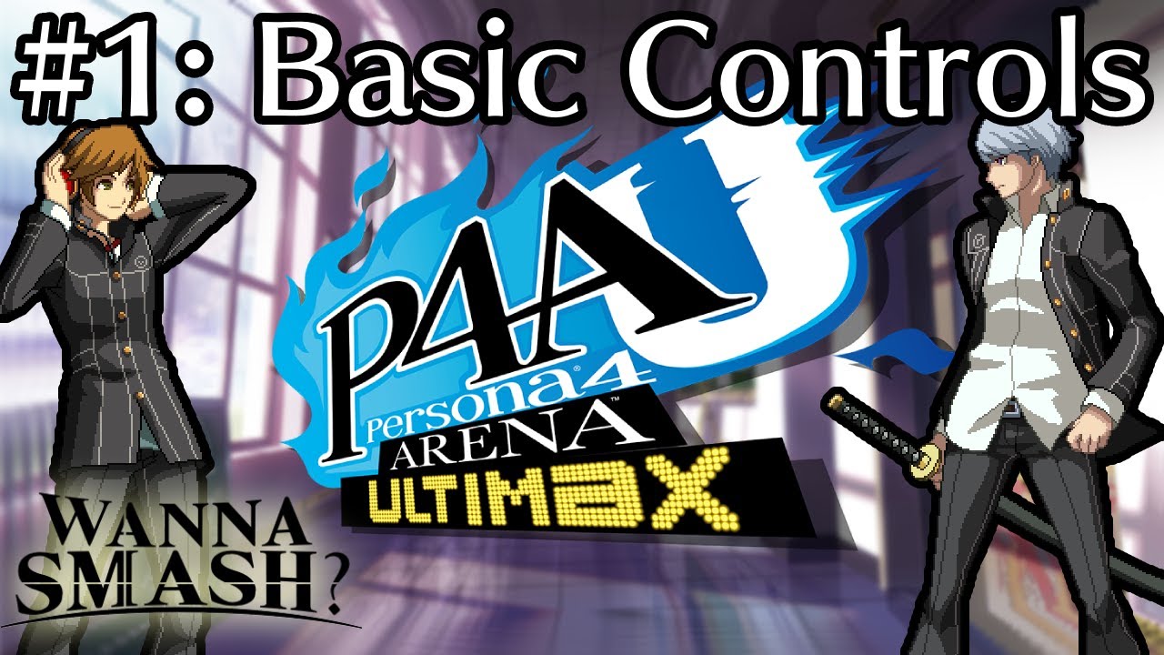 How To Play Persona 4 Arena Ultimax [#1 - Basic Controls]