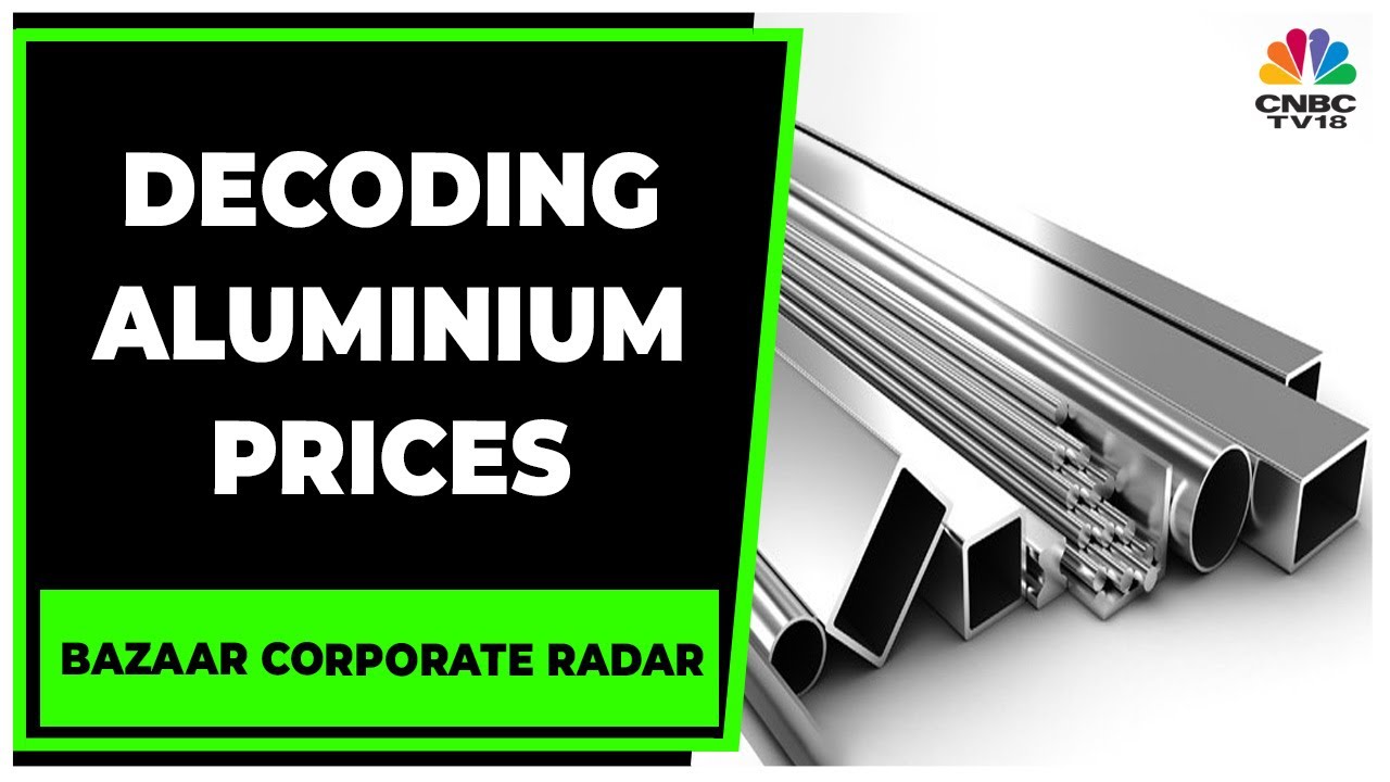 Decoding  Factors Affecting Aluminium Prices In Commodity Market | Bazaar Corporate Radar |CNBC-TV18