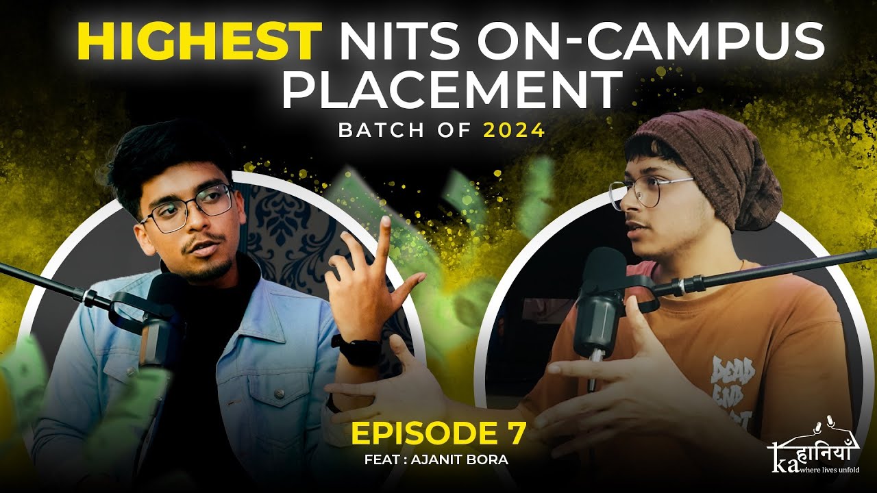Episode 7: From cracking JEE to the highest on-campus placement in NIT Silchar |  Feat: Ajanit Bora