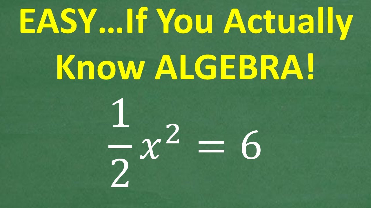 The Quick Algebra Solution For  (1/2) x squared = 6