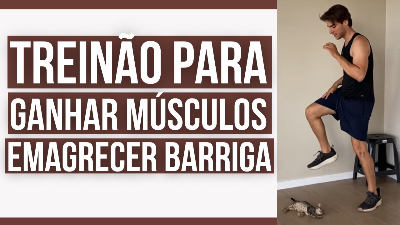 Treinão para ganhar músculos e emagrecer barriga